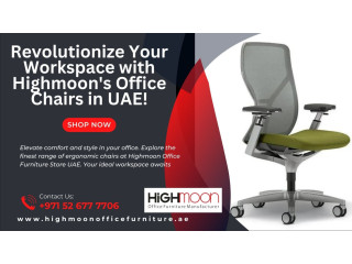 Top Quality Office Chairs UAE - Explore Highmoon's Online Store!