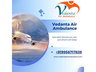 Vedanta Air Ambulance Services In Bokaro Offering Non-Risky Journey