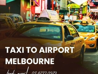 Taxi to Airport Melbourne Reliable and Easy Booking