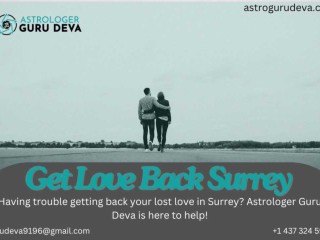 Get Your Love Back in Surrey | Guru Devas Astrology Help