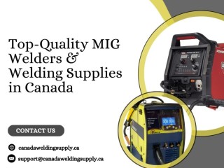 Top-Quality MIG Welders & Welding Supplies in Canada