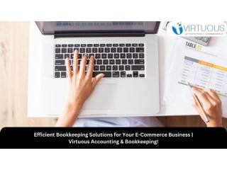 Efficient Bookkeeping Solutions for Your E-Commerce Business | Virtuous Accounting & Bookkeeping!