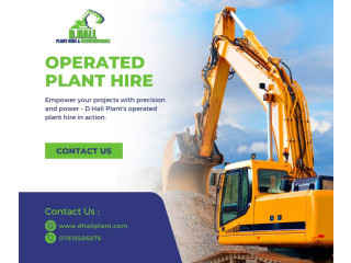 Unlock Superior Efficiency with D Hall Plant's Operated Plant Hire Services