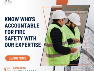 Know Who's Accountable for Fire Safety with Our Expertise | Fire Safety & Compliance Ltd