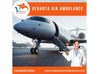 With Modern Life-Saving Facility Use Vedanta Air Ambulance in Guwahati