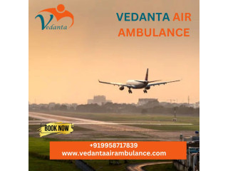 Use High-tech Vedanta Air Ambulance Service in Ranchi for Fast and Risk-Free Transfer of Patient