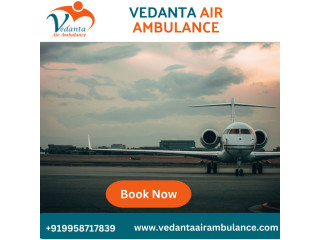 Select Vedanta Air Ambulance from Mumbai with Hi-tech Medicinal Treatment