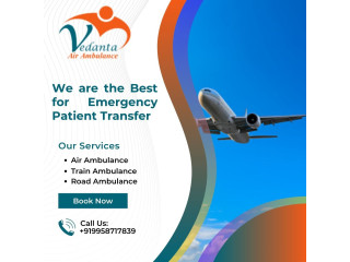 Obtain Vedanta Air Ambulance from Delhi with Splendid Medical Care