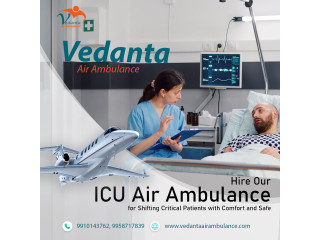 Pick Vedanta Air Ambulance from Chennai with Splendid Medical Amenities