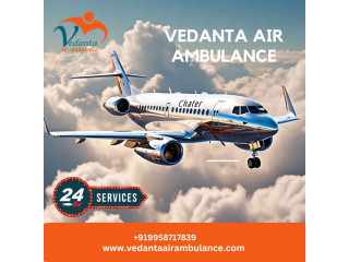 With Top-class ICU Setup Hire Vedanta Air Ambulance Service in Dibrugarh