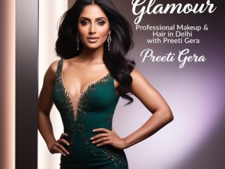 The Art of Glamour: Professional Makeup & Hair in Delhi with Preeti Gera