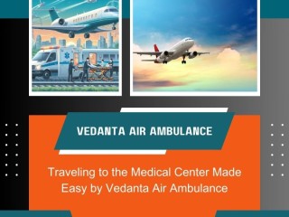 Book Vedanta Air Ambulance in Patna with Superb Medical Treatment