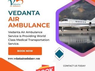 Choose Vedanta Air Ambulance in Varanasi with Superior Medical Accessories