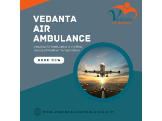 Take Advanced Vedanta Air Ambulance Services in Cooch Behar for Quick Patient Transfer
