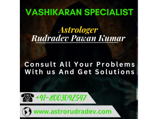 Vashikaran Specialist +91-8003092547