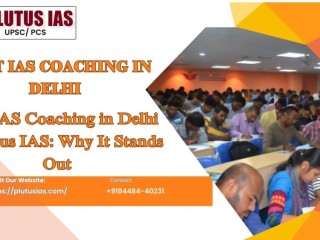 Best IAS Coaching in Delhi at Plutus IAS Top UPSC Preparation Institute