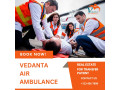 hire-the-fastest-vedanta-air-ambulance-service-in-mumbai-for-the-advanced-medical-facilities-small-0