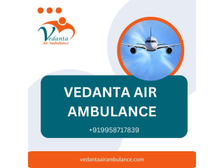 Choose Vedanta Air Ambulance Service in Bagdogra with Veltiletore Setup