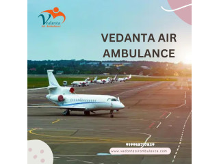 Select Vedanta Air Ambulance Service in Silchar with Life-Saving Medical Features