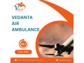 hire-vedanta-air-ambulance-service-in-siliguri-with-experienced-medical-team-small-0