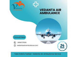 Select Vedanta Air Ambulance Service in Chennai with Advanced Medical Facilities