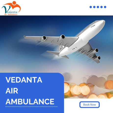 get-vedanta-air-ambulance-in-guwahati-with-top-level-medical-features-big-0