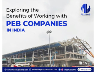 Exploring the Benefits of Working with PEB Companies in India