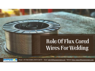 Role Of Flux Cored Wires For Welding