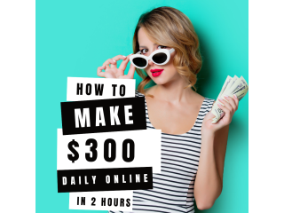 Quick Cash: Earn $300 a Day with Only 2 Hours of Effort!
