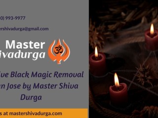 Effective Black Magic Removal in San Jose by Master Shiva Durga