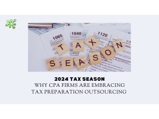 2024 Tax Season: Why CPA Firms Are Embracing Tax Preparation Outsourcing