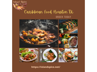 Why Choose Island Spice to Get Best Caribbean Food in Houston?