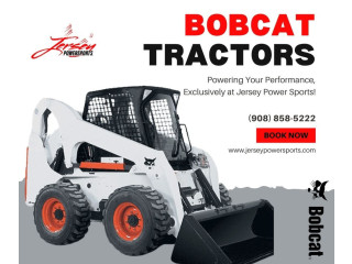 Elevate Your Work with Bobcat Tractors from Jersey Power Sports!
