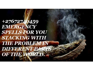 +27672740459 EMERGENCY SPELLS FOR YOU STACKING WITH THE PROBLEM IN DIFFERENT PARTS OF THE WORLD.