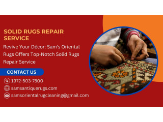 Revive Your Décor: Sam's Oriental Rugs Offers Top-Notch Solid Rugs Repair Service